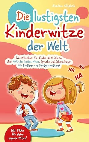 Die lustigsten Kinderwitze der Welt: Das Witzebuch für Kinder ab 8